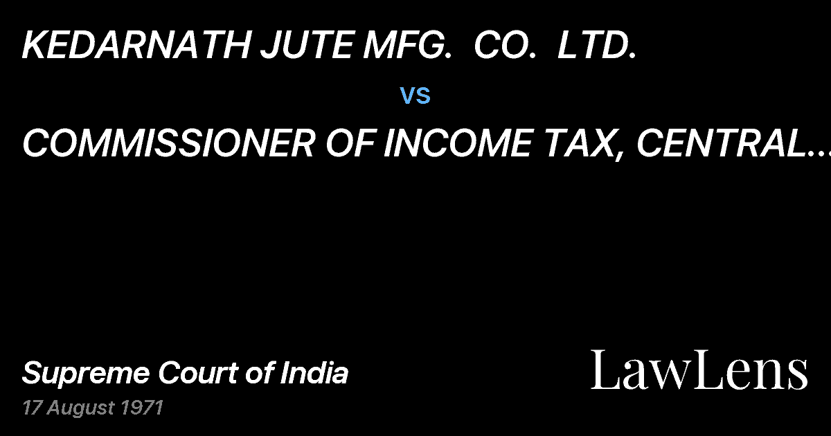 Preview image for KEDARNATH JUTE MFG.  CO.  LTD. vs. COMMISSIONER OF INCOME TAX, CENTRAL CALCUTTA