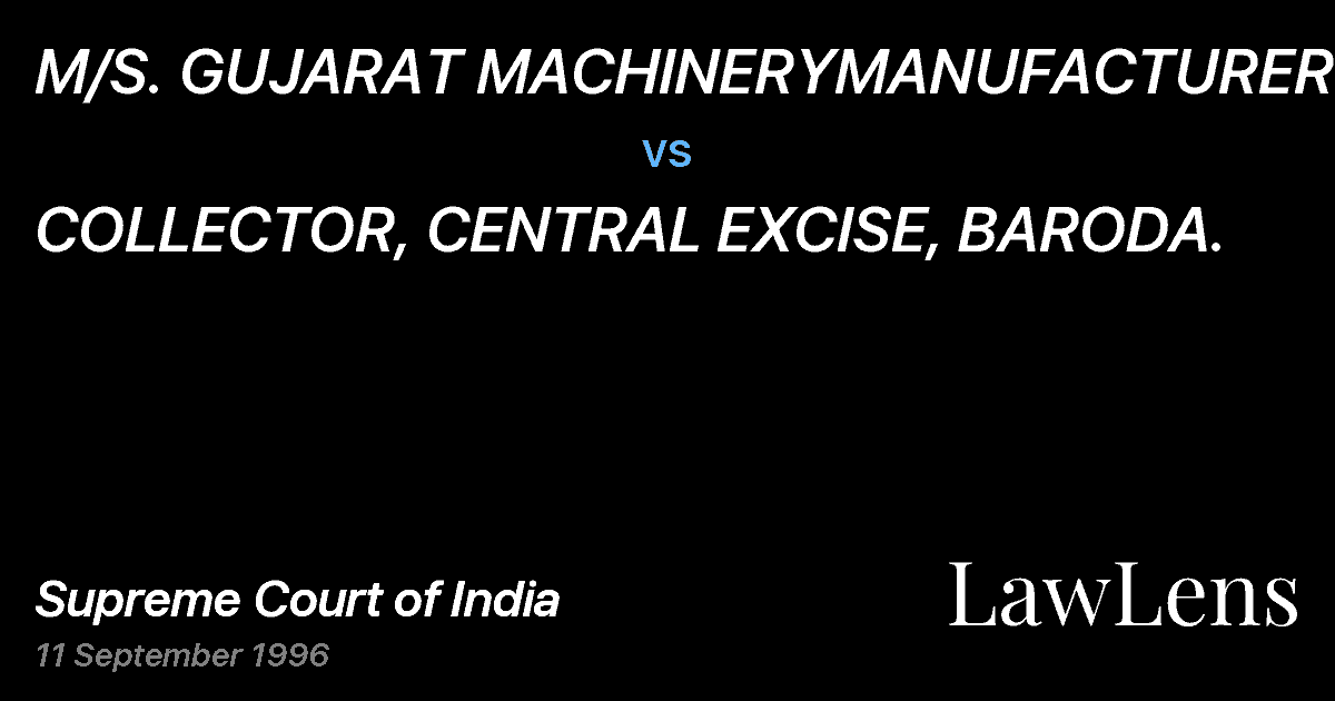 Preview image for M/S. GUJARAT MACHINERYMANUFACTURERS LTD. vs. COLLECTOR, CENTRAL EXCISE, BARODA.