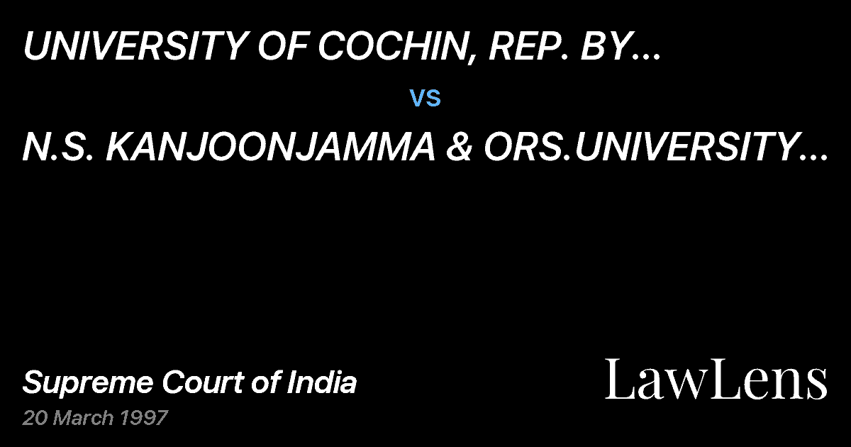 Preview image for UNIVERSITY OF COCHIN, REP. BY ITSREGISTRAR, UNIVERSITY OF C vs. N.S. KANJOONJAMMA & ORS.UNIVERSITY OF COCHIN & ORS.