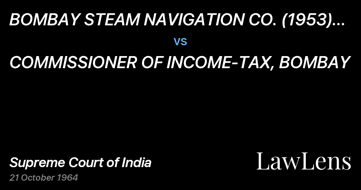 Preview image for BOMBAY STEAM NAVIGATION CO. (1953) PRIVATE LTD. vs. COMMISSIONER OF INCOME-TAX, BOMBAY