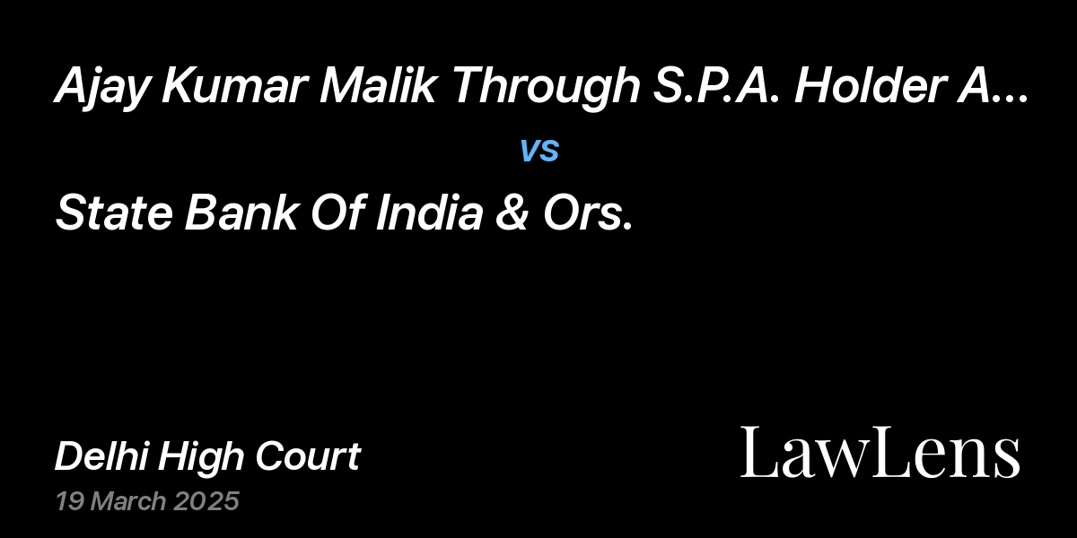 Preview image for Ajay Kumar Malik Through S.P.A. Holder Adarsh Malik vs. State Bank Of India & Ors.
