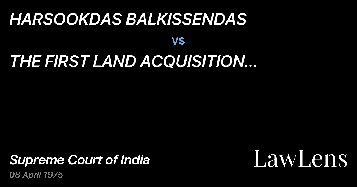 Preview image for HARSOOKDAS BALKISSENDAS vs. THE FIRST LAND ACQUISITION COLLECTOR & ORS.