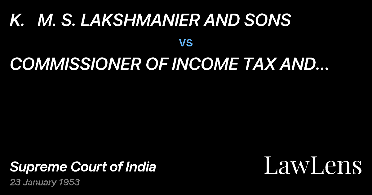 Preview image for K.   M. S. LAKSHMANIER AND SONS vs. COMMISSIONER OF INCOME TAX AND EXCESS PROFITS TAX, MADRAS.