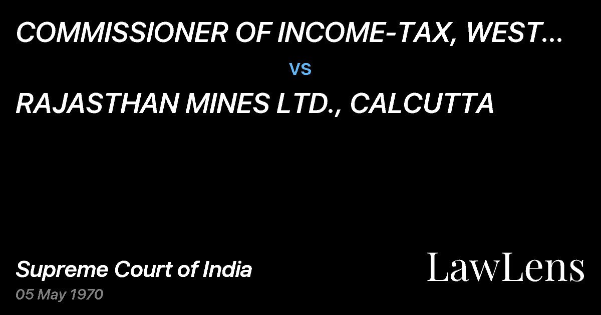 Preview image for COMMISSIONER OF INCOME-TAX, WEST BENGAL II vs. RAJASTHAN MINES LTD., CALCUTTA