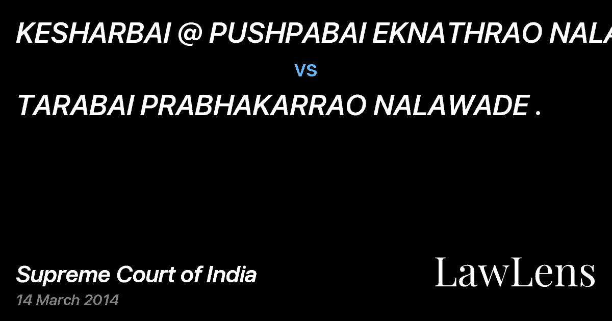 Preview image for KESHARBAI @ PUSHPABAI EKNATHRAO NALAWADE vs. TARABAI PRABHAKARRAO NALAWADE .