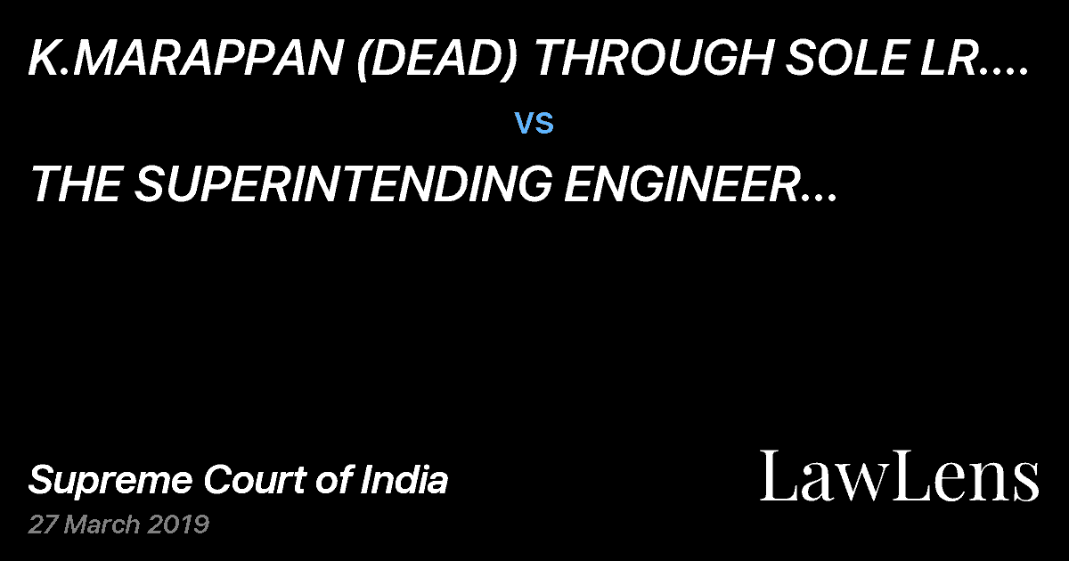 Preview image for K.MARAPPAN (DEAD) THROUGH SOLE LR. BALASUBRAMANIAN vs. THE SUPERINTENDING ENGINEER T.B.P.H.L.C.  CIRCLE ANANTAPUR