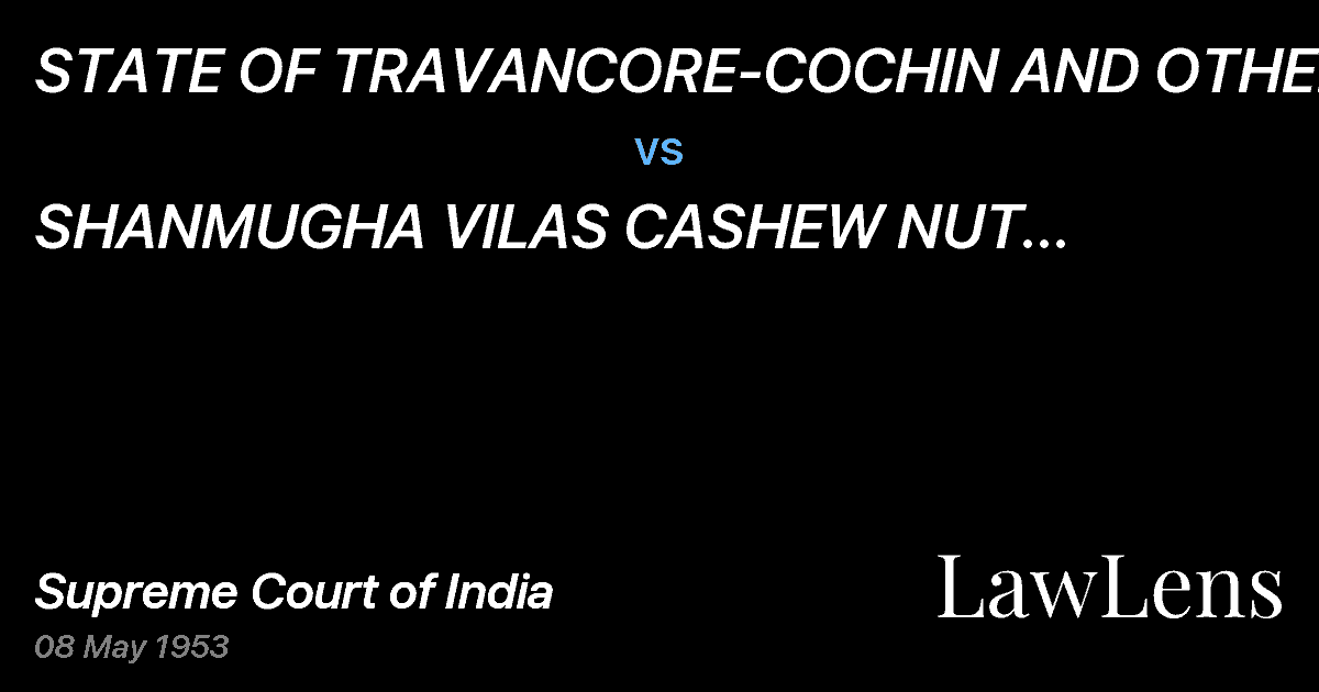 Preview image for STATE OF TRAVANCORE-COCHIN AND OTHERS vs. SHANMUGHA VILAS CASHEW NUT FACTORYAND OTHERS.