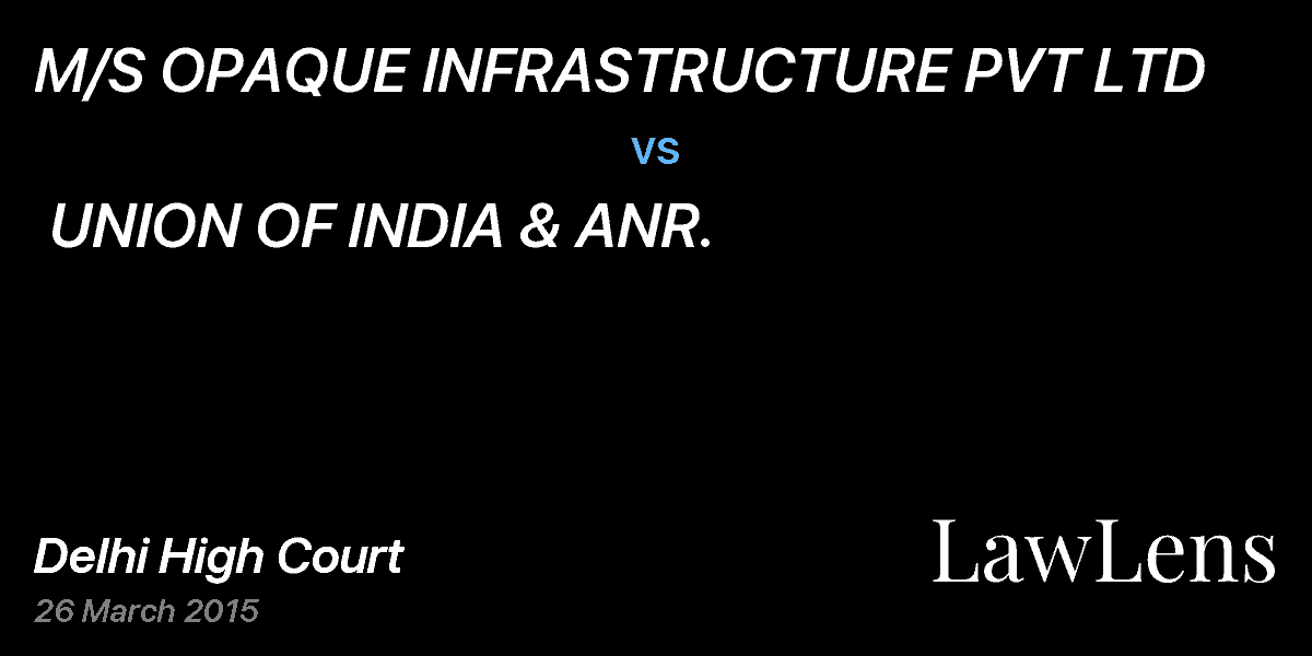 Preview image for M/S OPAQUE INFRASTRUCTURE PVT LTD vs. UNION OF INDIA & ANR.