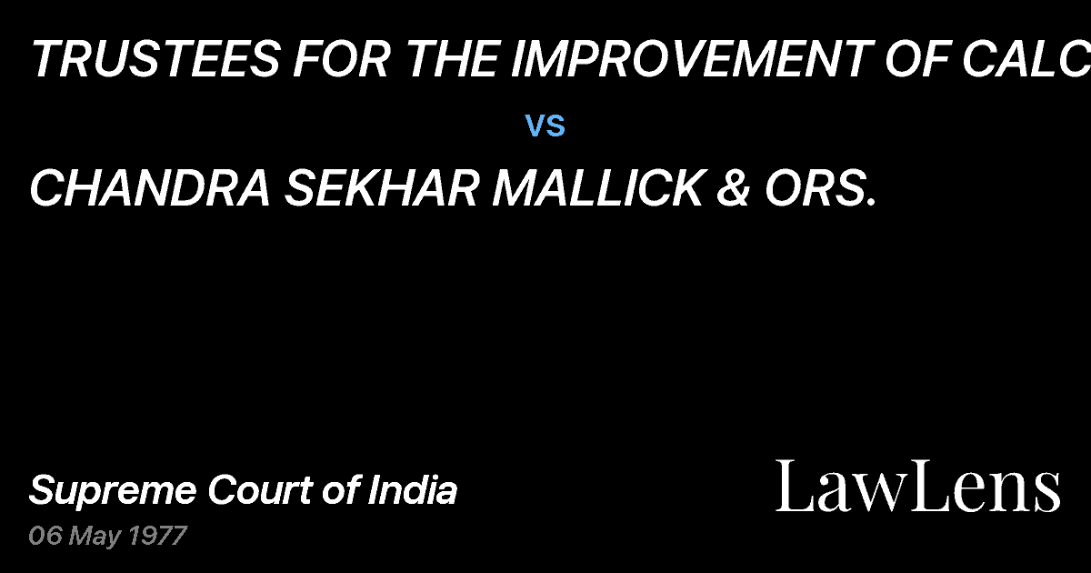 Preview image for TRUSTEES FOR THE IMPROVEMENT OF CALCUTTA vs. CHANDRA SEKHAR MALLICK & ORS.