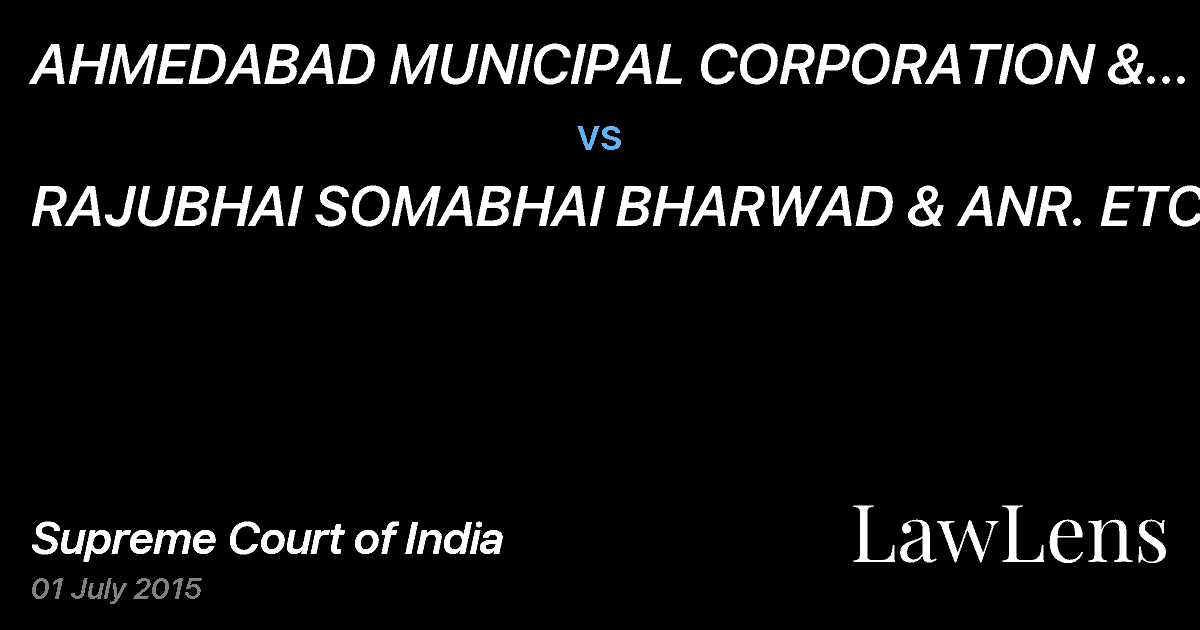 Preview image for AHMEDABAD MUNICIPAL CORPORATION & ANR. ETC. vs. RAJUBHAI SOMABHAI BHARWAD & ANR. ETC.