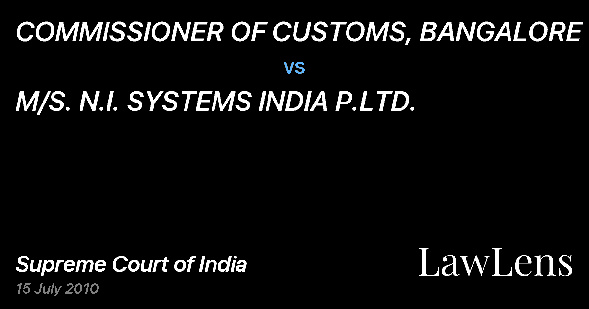 Preview image for COMMISSIONER OF CUSTOMS, BANGALORE vs. M/S. N.I. SYSTEMS INDIA P.LTD.