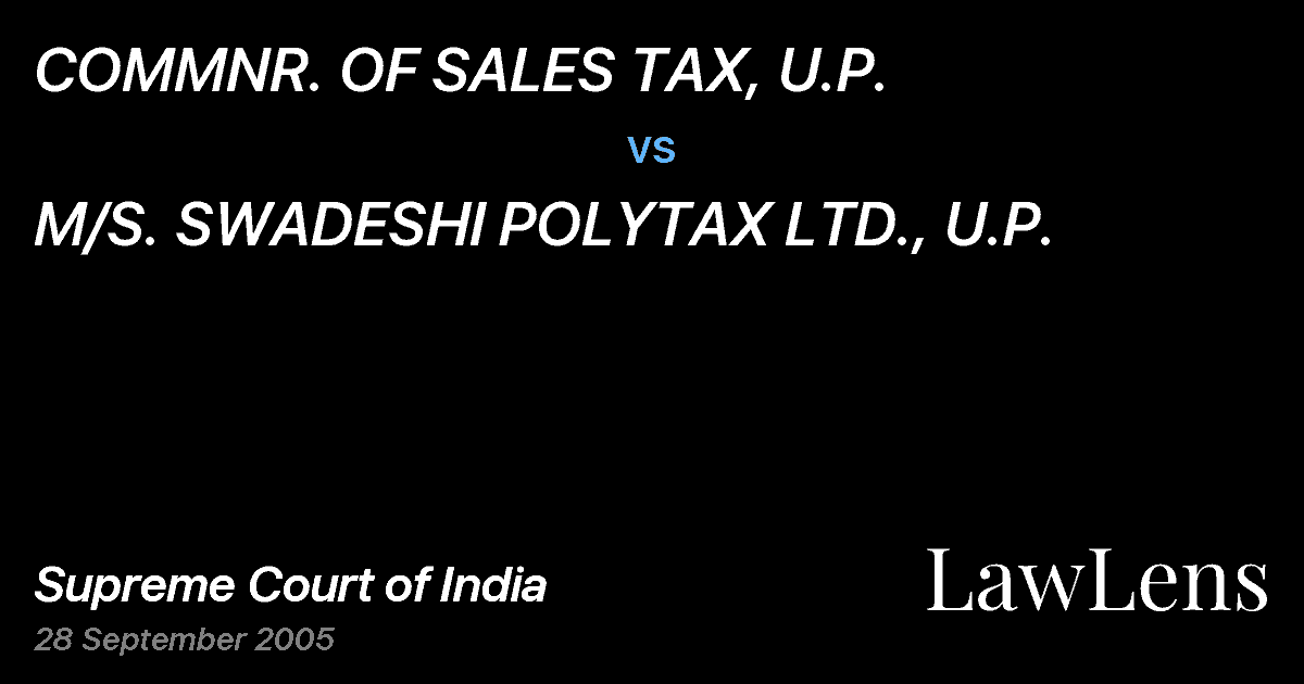 Preview image for COMMNR. OF SALES TAX, U.P. vs. M/S. SWADESHI POLYTAX LTD., U.P.