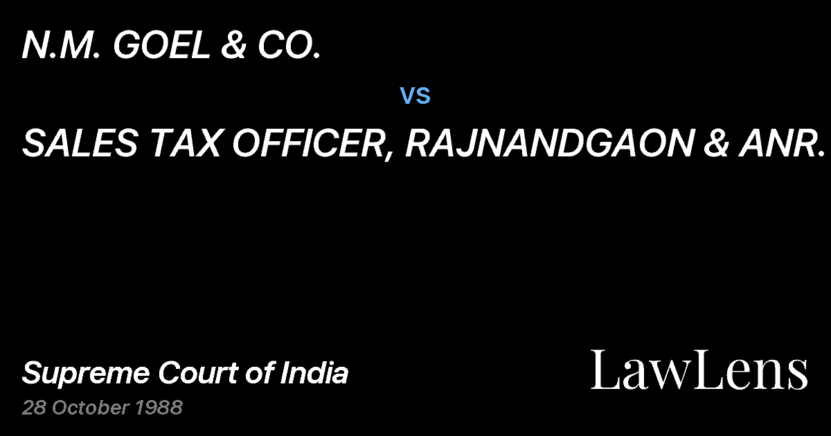 Preview image for N.M. GOEL & CO. vs. SALES TAX OFFICER, RAJNANDGAON & ANR.