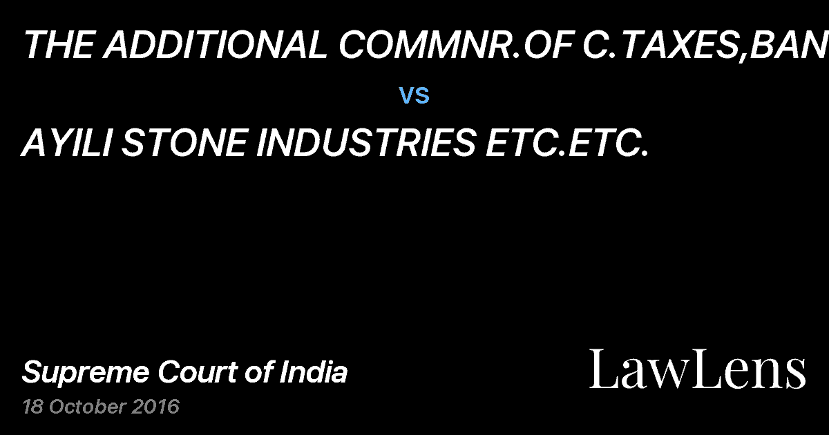 Preview image for THE ADDITIONAL COMMNR.OF C.TAXES,BANGALO vs. AYILI STONE INDUSTRIES ETC.ETC.