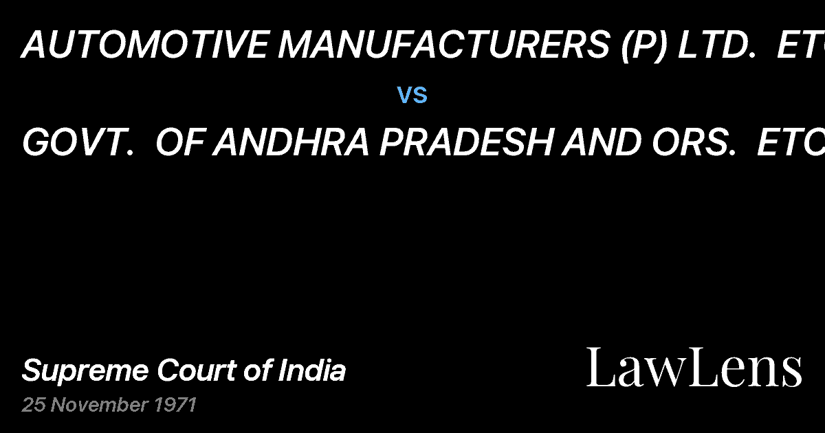 Preview image for AUTOMOTIVE MANUFACTURERS (P) LTD.  ETC. vs. GOVT.  OF ANDHRA PRADESH AND ORS.  ETC.