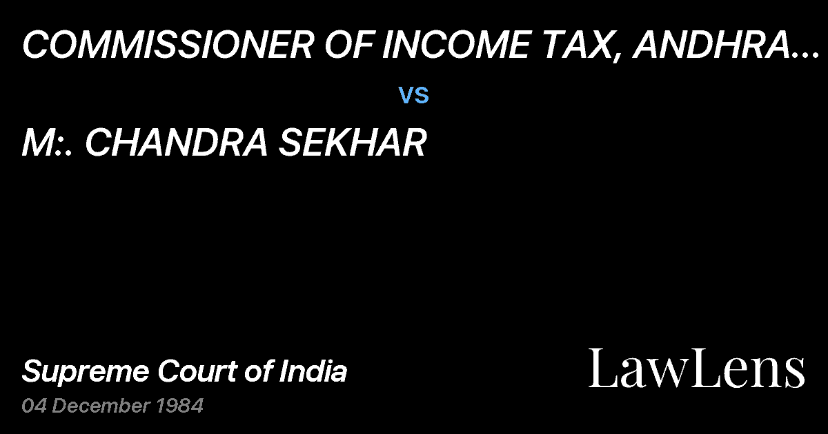 Preview image for COMMISSIONER OF INCOME TAX, ANDHRA PRADESH vs. M:. CHANDRA SEKHAR