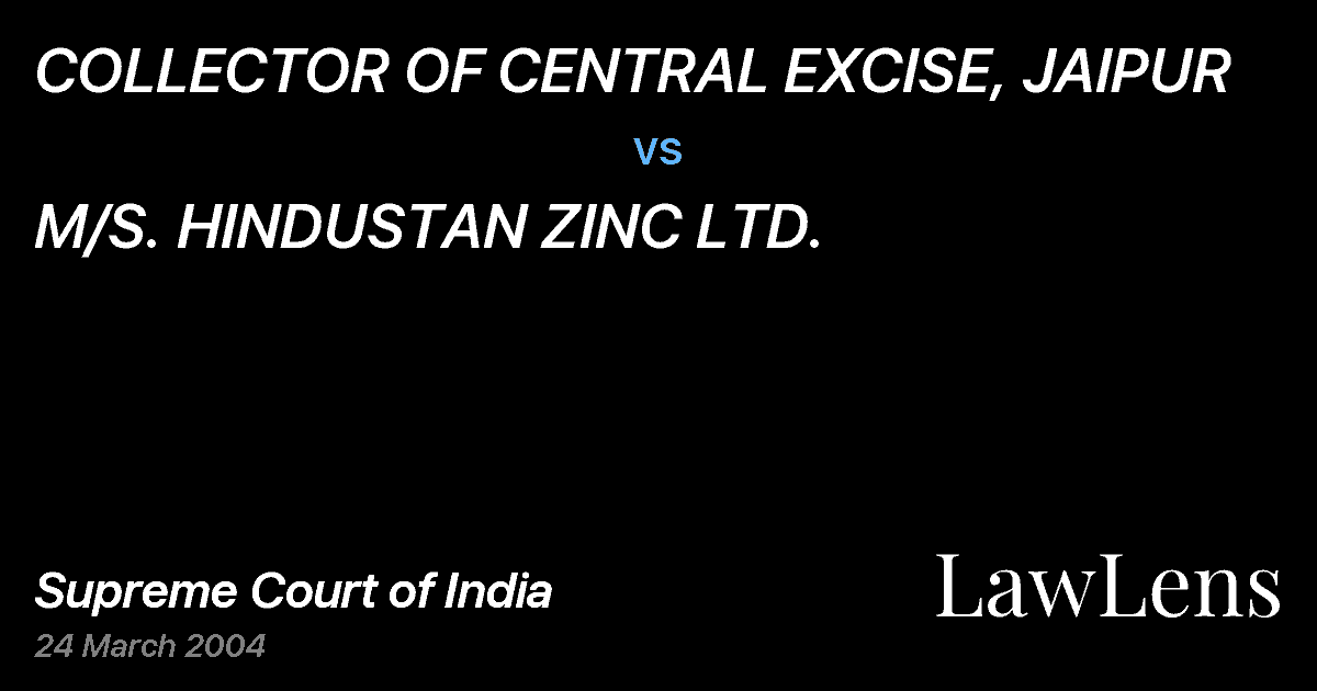 Preview image for COLLECTOR OF CENTRAL EXCISE, JAIPUR vs. M/S. HINDUSTAN ZINC LTD.