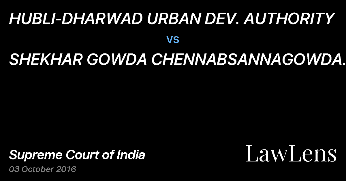 Preview image for HUBLI-DHARWAD URBAN DEV. AUTHORITY vs. SHEKHAR GOWDA CHENNABSANNAGOWDA P.(D ) LR.