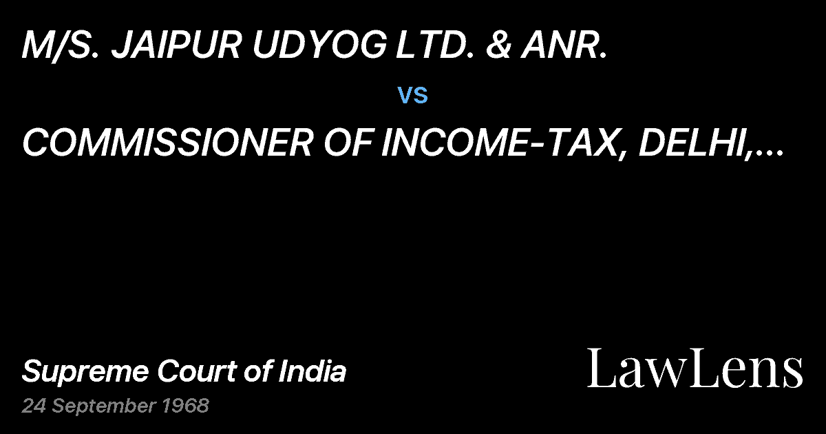 Preview image for M/S. JAIPUR UDYOG LTD. & ANR. vs. COMMISSIONER OF INCOME-TAX, DELHI, RAJASTHANAND ANOTHER