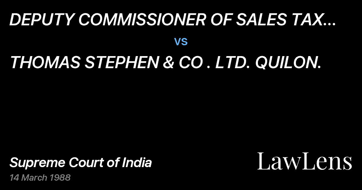 Preview image for DEPUTY COMMISSIONER OF SALES TAX (LAW),BOARD OF REVENUE (TA vs. THOMAS STEPHEN & CO . LTD. QUILON.