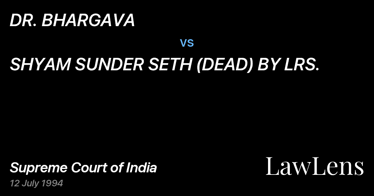 Preview image for DR. BHARGAVA vs. SHYAM SUNDER SETH (DEAD) BY LRS.