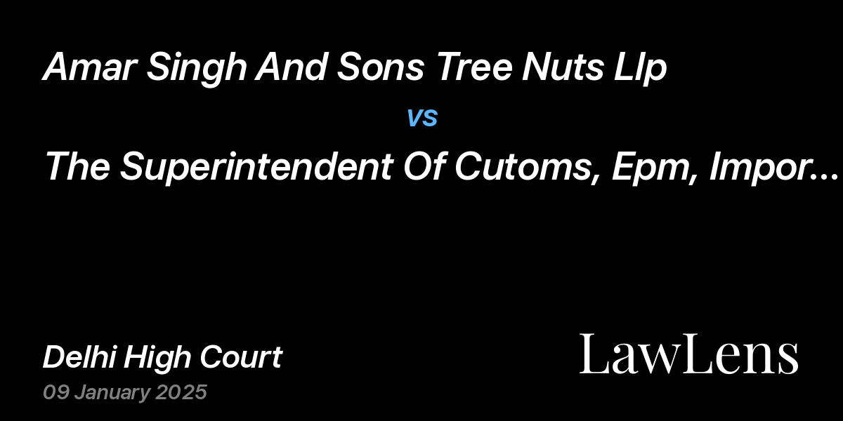 Preview image for Amar Singh And Sons Tree Nuts Llp vs. The Superintendent Of Cutoms, Epm, Import & Ors.