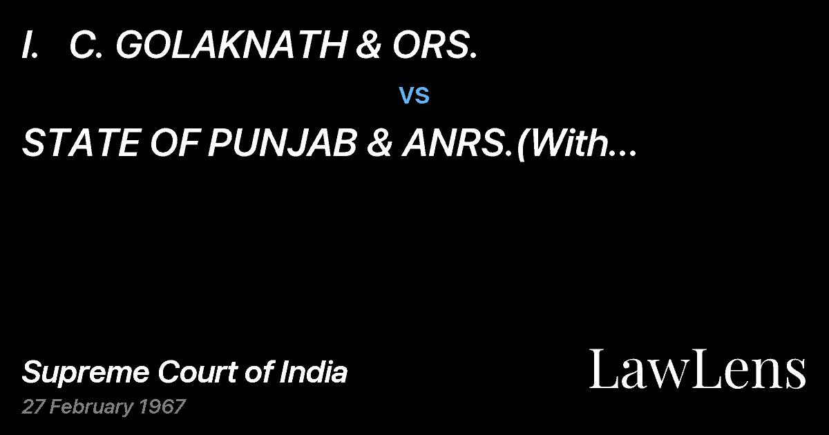 Preview image for I.   C. GOLAKNATH & ORS. vs. STATE OF PUNJAB & ANRS.(With Connected Petitions)