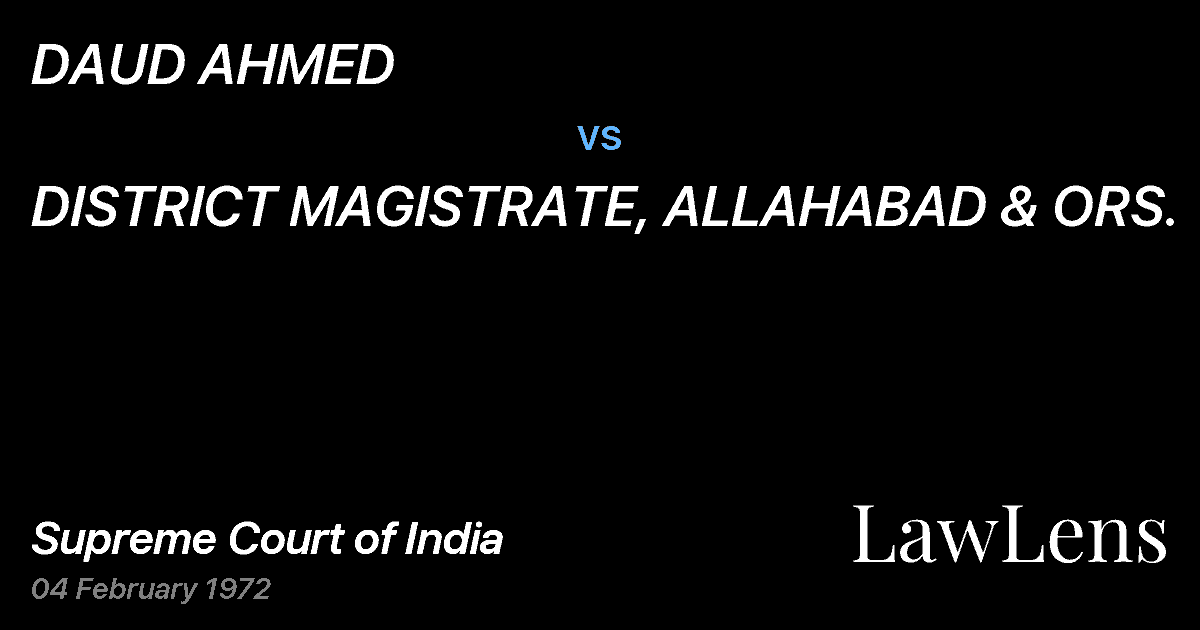 Preview image for DAUD AHMED vs. DISTRICT MAGISTRATE, ALLAHABAD & ORS.