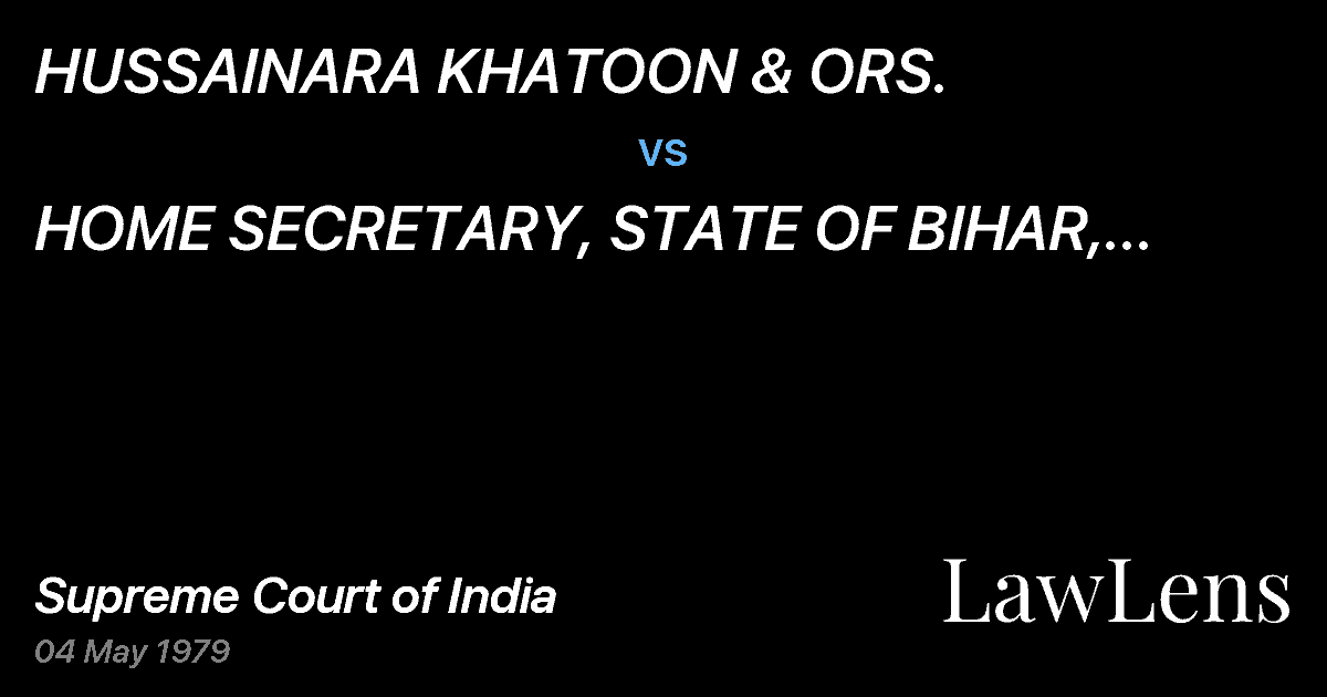 Preview image for HUSSAINARA KHATOON & ORS. vs. HOME SECRETARY, STATE OF BIHAR, GOVT. OF BIHAR, PATNA
