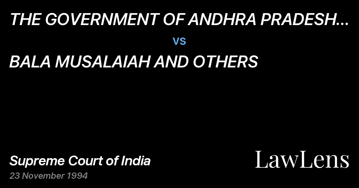 Preview image for THE GOVERNMENT OF ANDHRA PRADESH AND OTHERS vs. BALA MUSALAIAH AND OTHERS