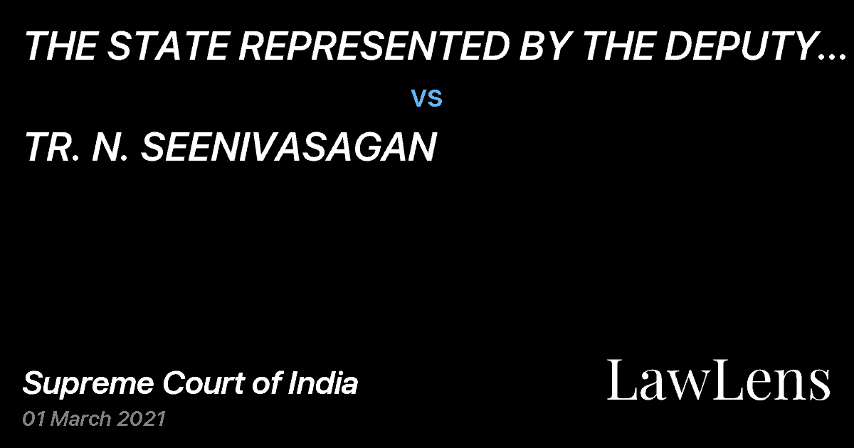 Preview image for THE STATE REPRESENTED BY THE DEPUTY SUPERINTENDENT OF POLICE vs. TR. N. SEENIVASAGAN