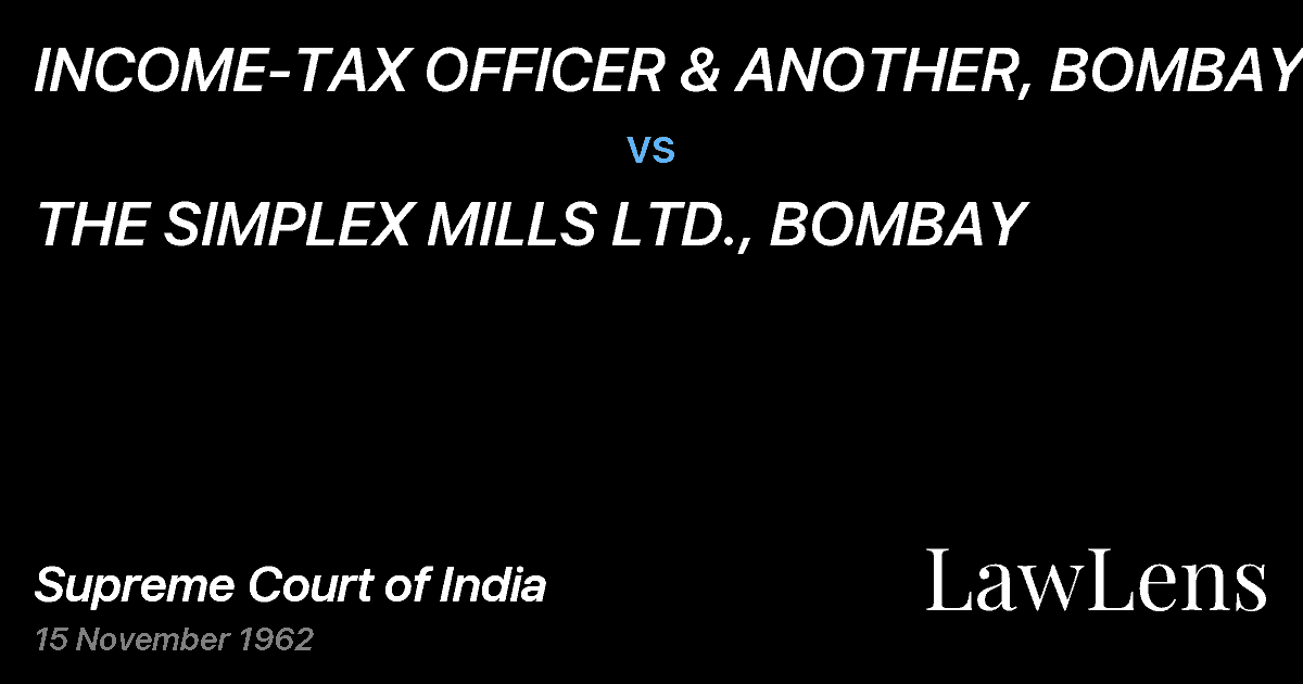 Preview image for INCOME-TAX OFFICER & ANOTHER, BOMBAY vs. THE SIMPLEX MILLS LTD., BOMBAY