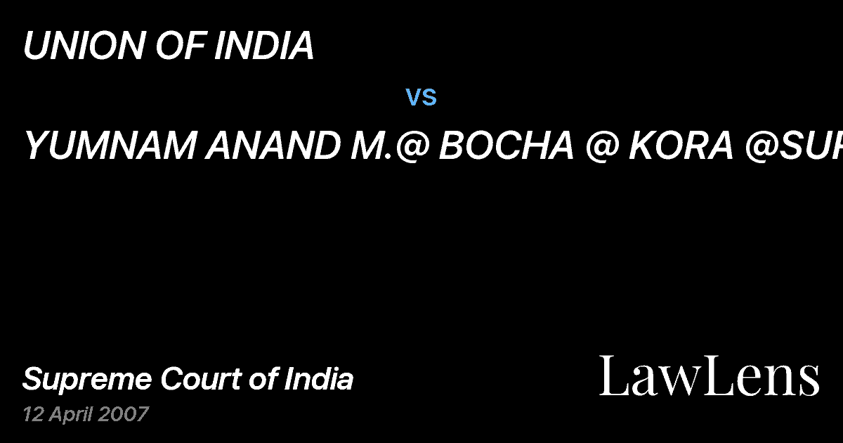 Preview image for UNION OF INDIA vs. YUMNAM ANAND M.@ BOCHA @ KORA @SURAJ&ANR