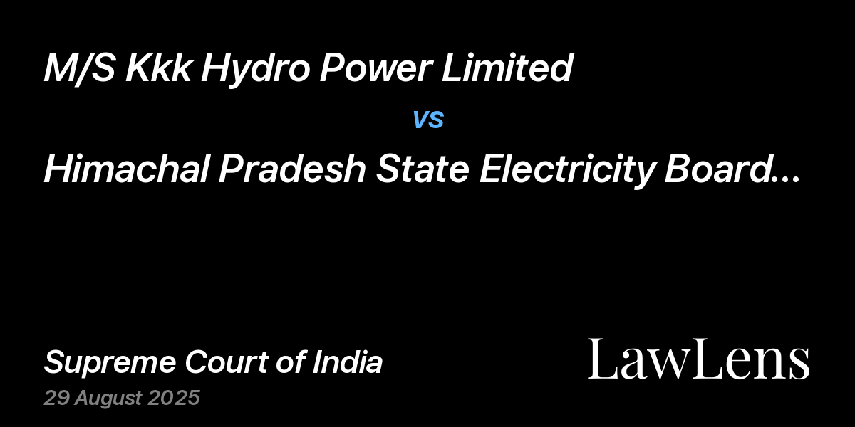 Preview image for M/S KKK HYDRO POWER LIMITED vs. HIMACHAL PRADESH STATE ELECTRICITY BOARD LTD. .