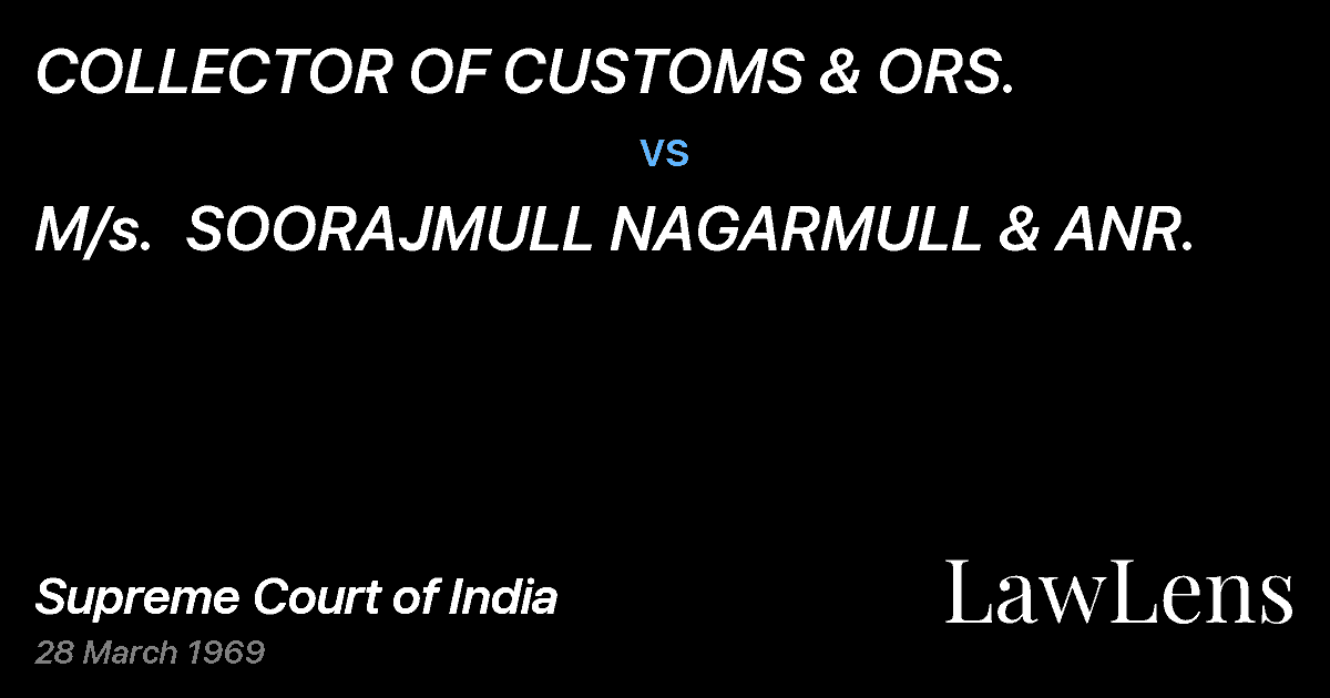 Preview image for COLLECTOR OF CUSTOMS & ORS. vs. M/s.  SOORAJMULL NAGARMULL & ANR.