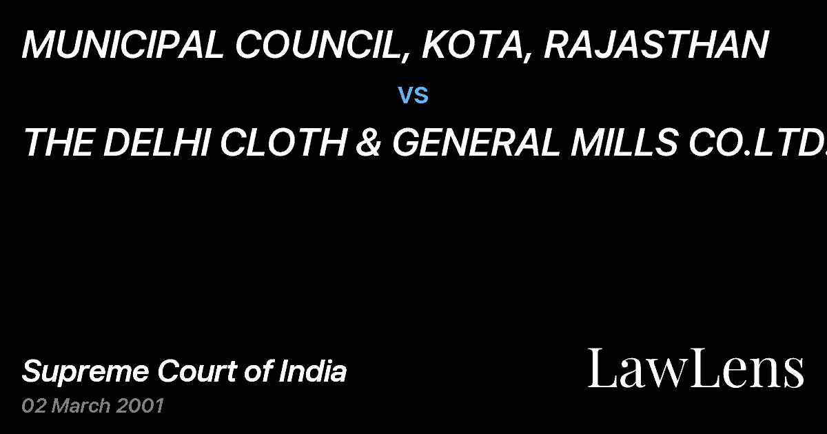 Preview image for MUNICIPAL COUNCIL, KOTA, RAJASTHAN vs. THE DELHI CLOTH & GENERAL MILLS CO.LTD.