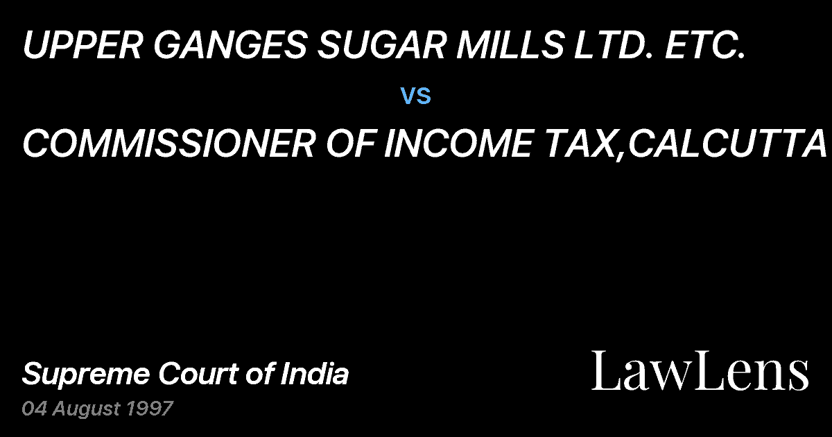 Preview image for UPPER GANGES SUGAR MILLS LTD. ETC. vs. COMMISSIONER OF INCOME TAX,CALCUTTA
