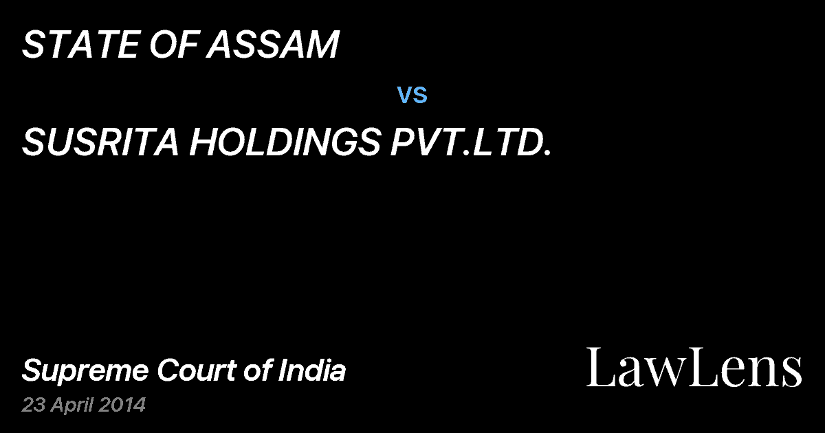 Preview image for STATE OF ASSAM vs. SUSRITA HOLDINGS PVT.LTD.