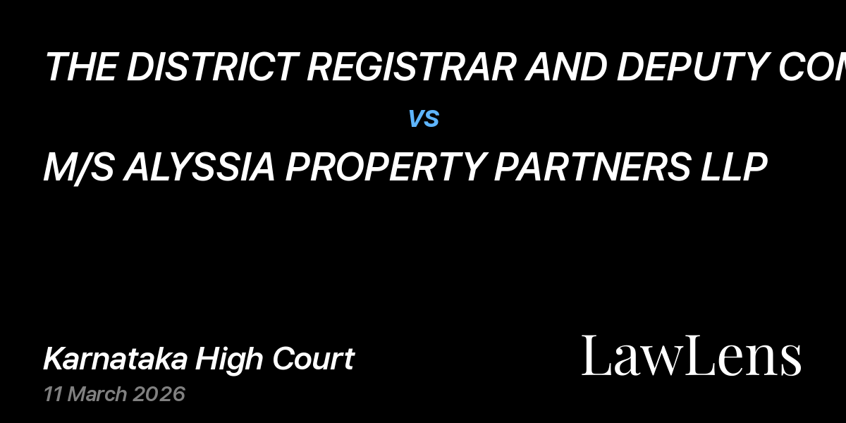Preview image for THE DISTRICT REGISTRAR AND DEPUTY COMMISSIONER OF STAMPS vs. M/S ALYSSIA PROPERTY PARTNERS LLP