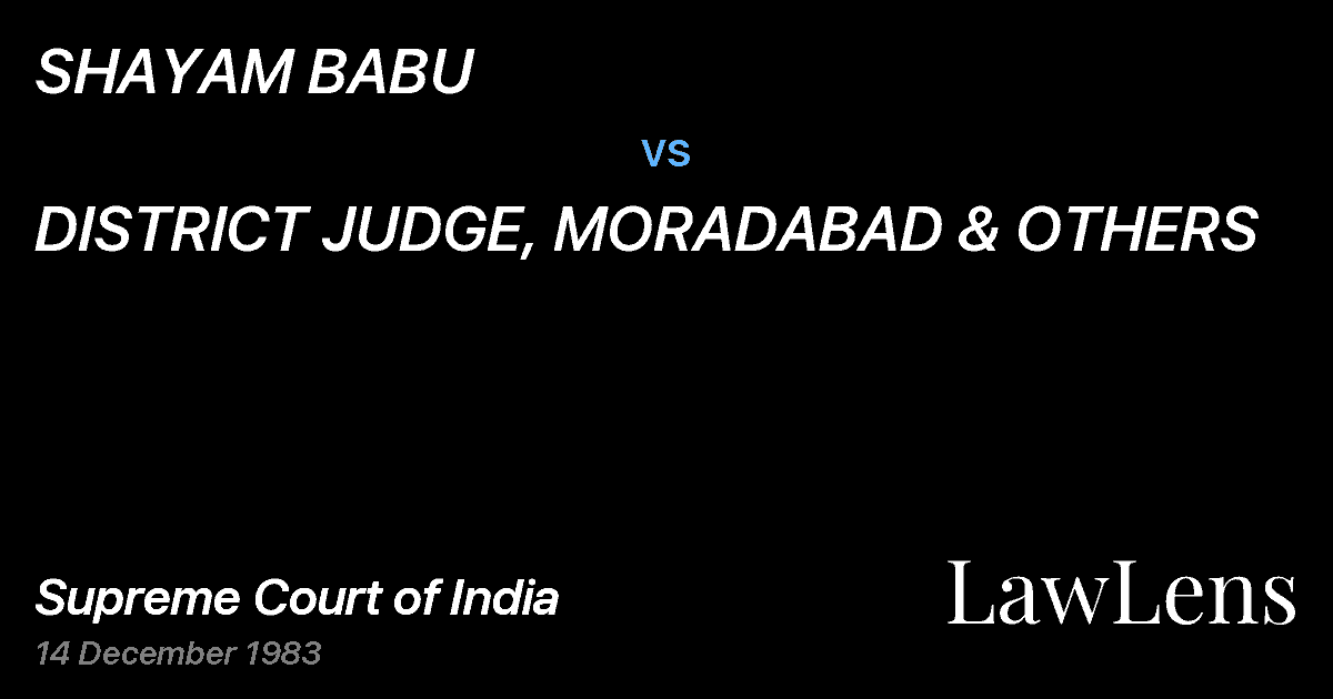 Preview image for SHAYAM BABU vs. DISTRICT JUDGE, MORADABAD & OTHERS