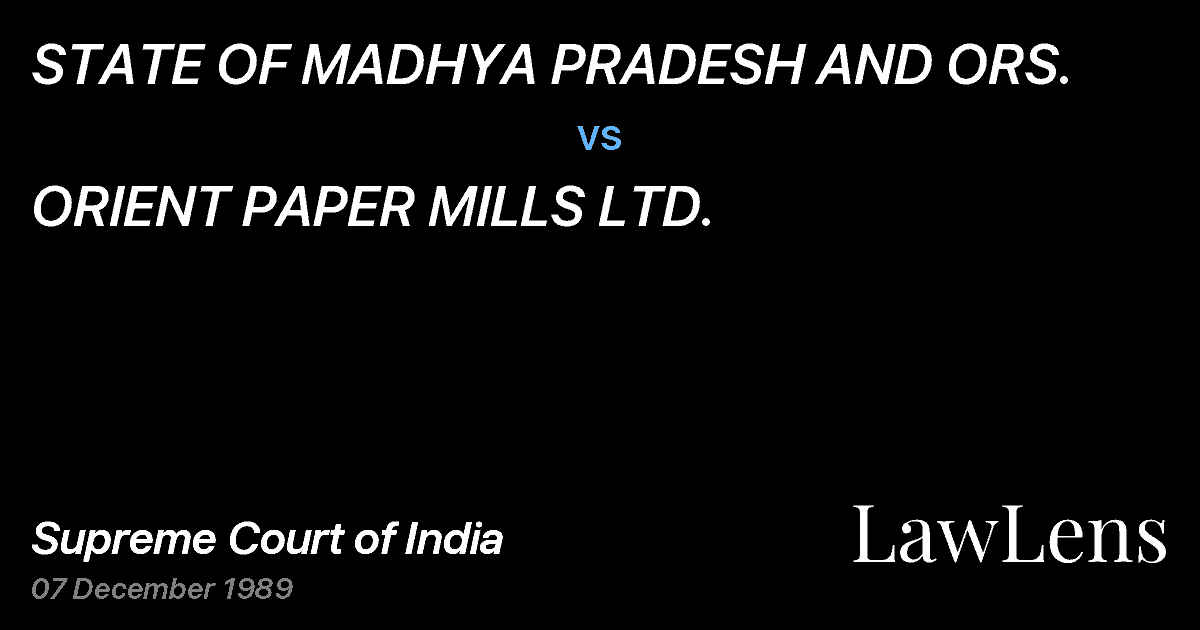 Preview image for STATE OF MADHYA PRADESH AND ORS. vs. ORIENT PAPER MILLS LTD.