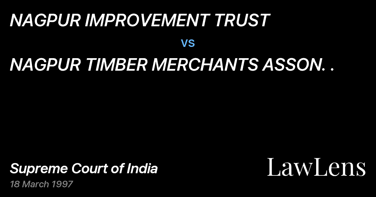 Preview image for NAGPUR IMPROVEMENT TRUST vs. NAGPUR TIMBER MERCHANTS ASSON. .