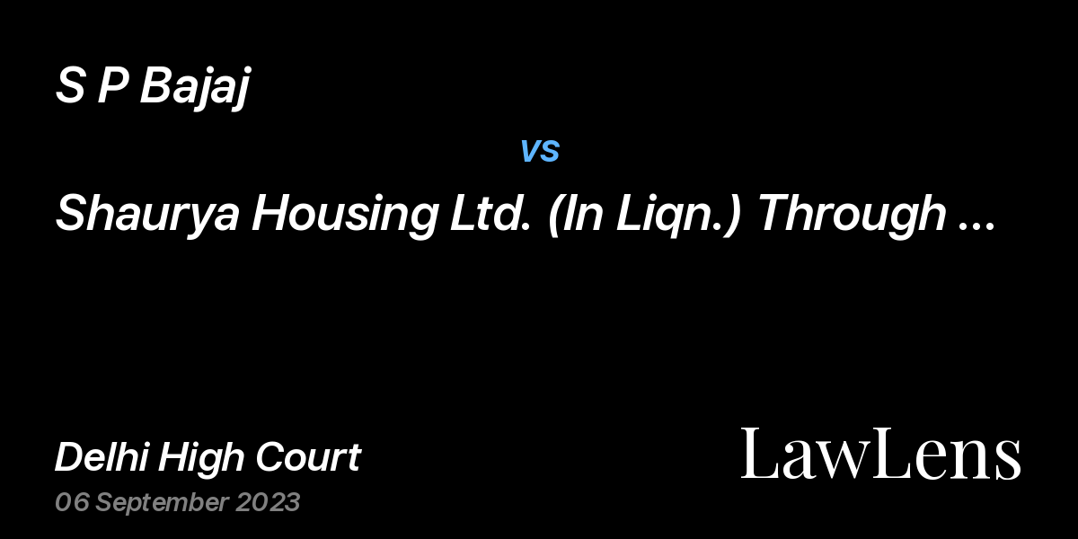 Preview image for S P Bajaj vs. Shaurya Housing Ltd. (In Liqn.) Through Ol And Ors.