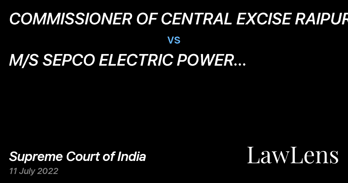 Preview image for COMMISSIONER OF CENTRAL EXCISE RAIPUR vs. M/S SEPCO ELECTRIC POWER CONSTRUCTION CORPORATION