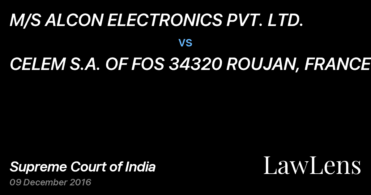 Preview image for M/S ALCON ELECTRONICS PVT. LTD. vs. CELEM S.A. OF FOS 34320 ROUJAN, FRANCE