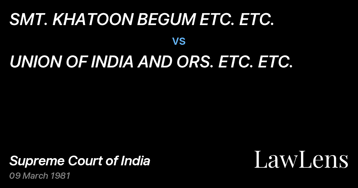 Preview image for SMT. KHATOON BEGUM ETC. ETC. vs. UNION OF INDIA AND ORS. ETC. ETC.