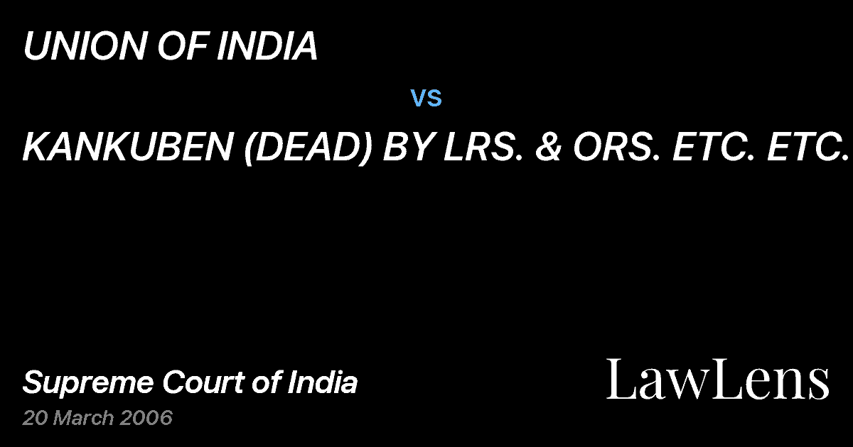 Preview image for UNION OF INDIA vs. KANKUBEN (DEAD) BY LRS. & ORS. ETC. ETC.