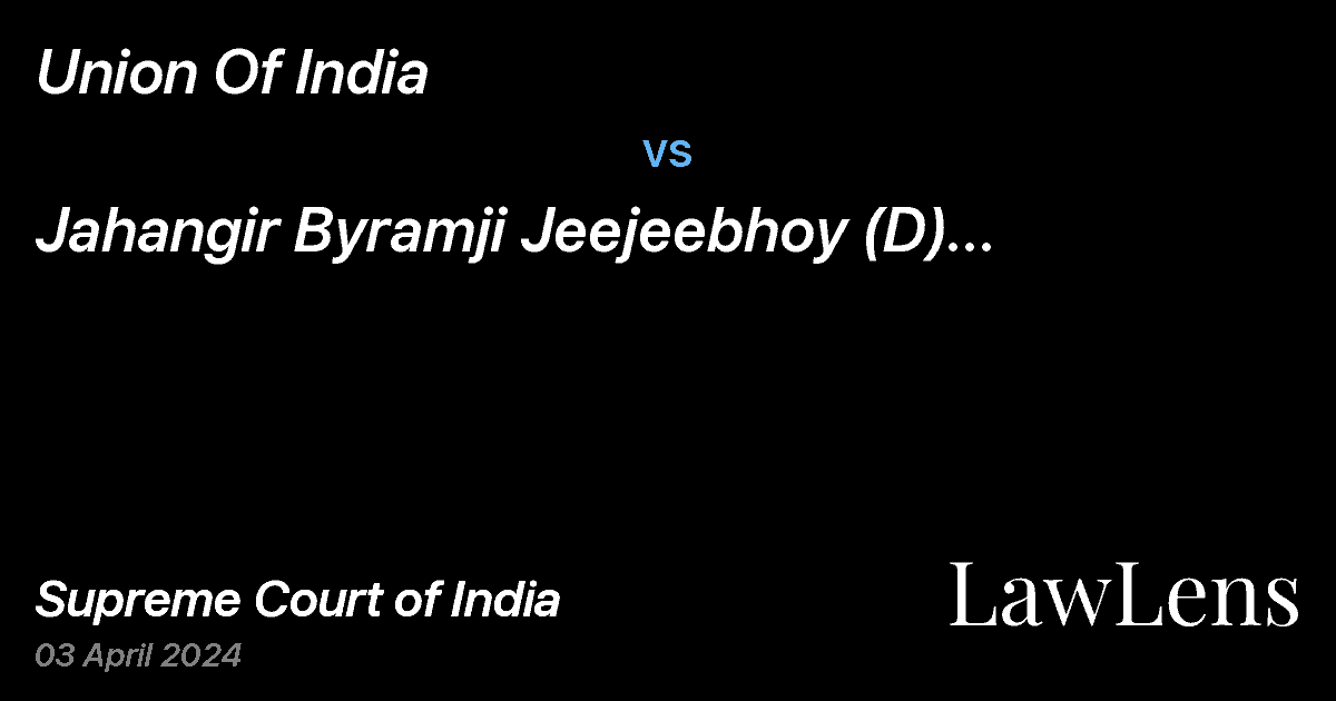 Preview image for Union Of India vs. Jahangir Byramji Jeejeebhoy (D) Through His Lr