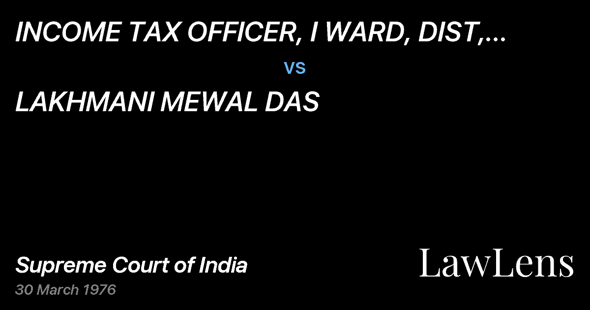Preview image for INCOME TAX OFFICER, I WARD, DIST, VI, CALCUTTA & ORS. vs. LAKHMANI MEWAL DAS