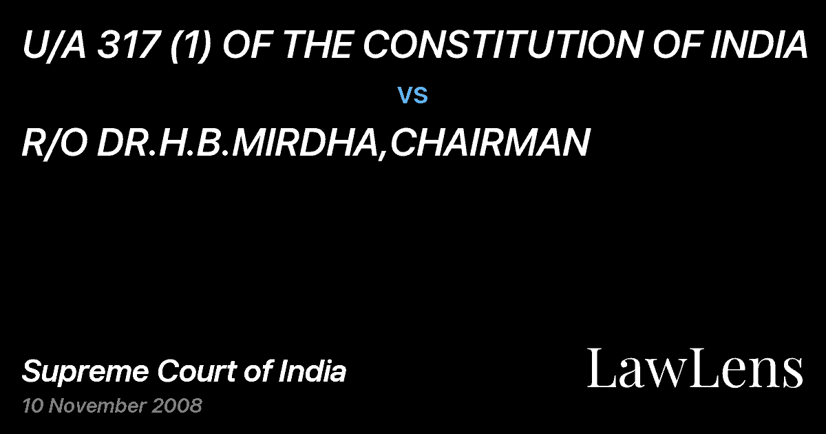Preview image for U/A 317 (1) OF THE CONSTITUTION OF INDIA vs. R/O DR.H.B.MIRDHA,CHAIRMAN